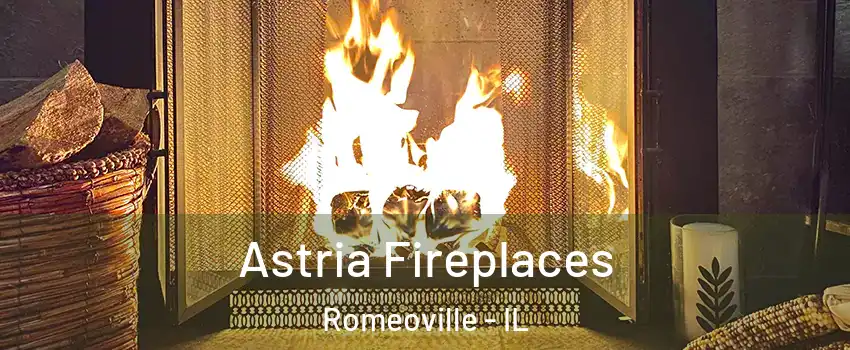  Astria Fireplaces Romeoville - IL