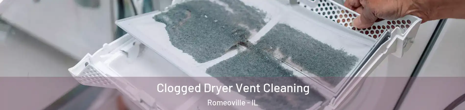  Clogged Dryer Vent Cleaning Romeoville - IL