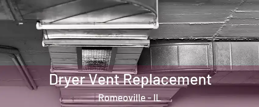  Dryer Vent Replacement Romeoville - IL