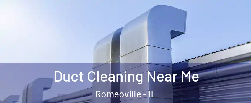  Duct Cleaning Near Me Romeoville - IL
