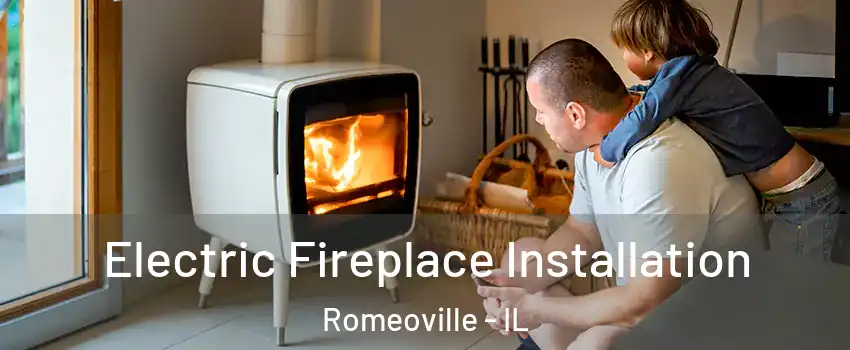  Electric Fireplace Installation Romeoville - IL