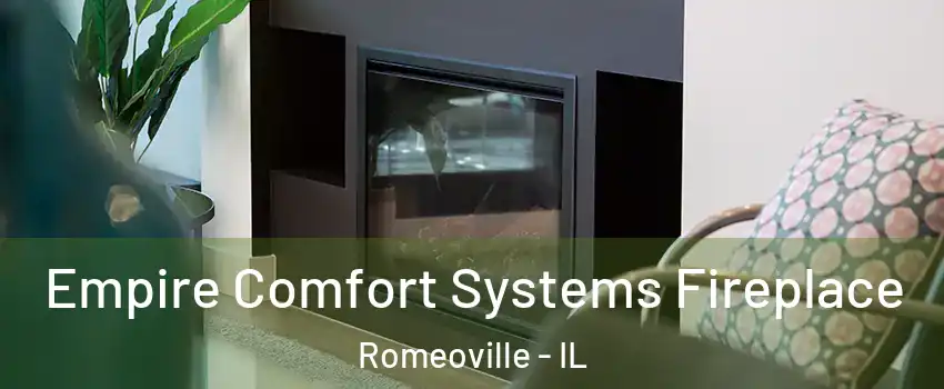  Empire Comfort Systems Fireplace Romeoville - IL
