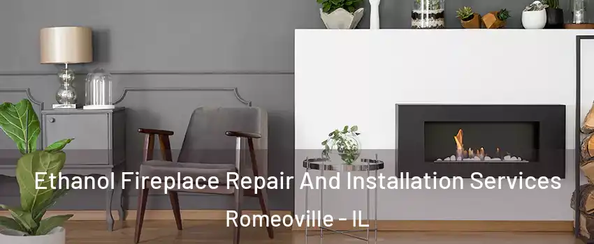  Ethanol Fireplace Repair And Installation Services Romeoville - IL