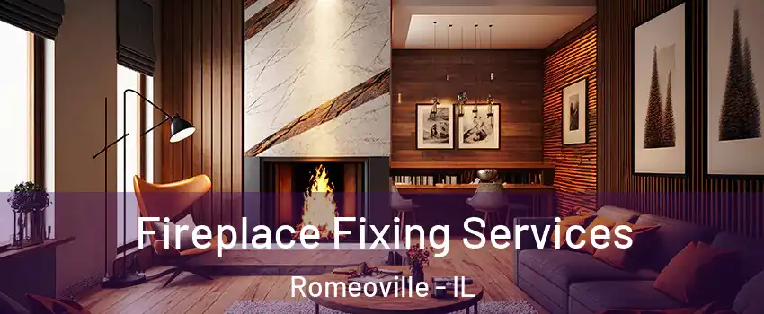  Fireplace Fixing Services Romeoville - IL
