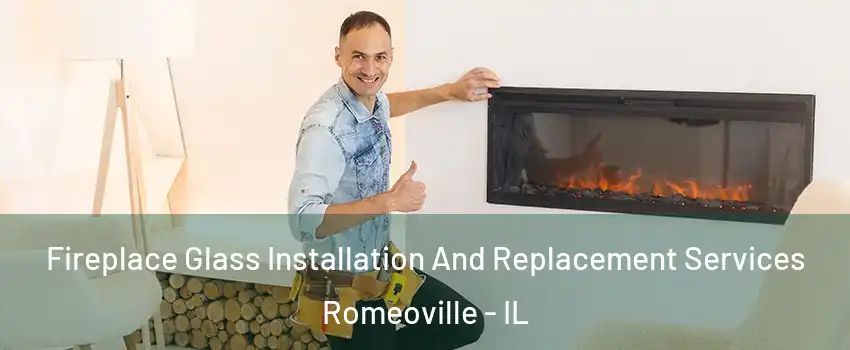  Fireplace Glass Installation And Replacement Services Romeoville - IL