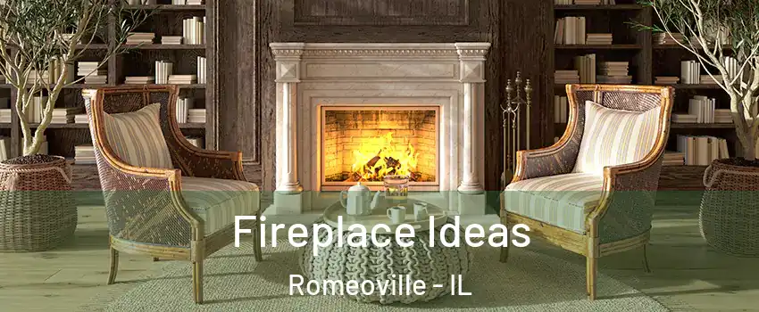  Fireplace Ideas Romeoville - IL
