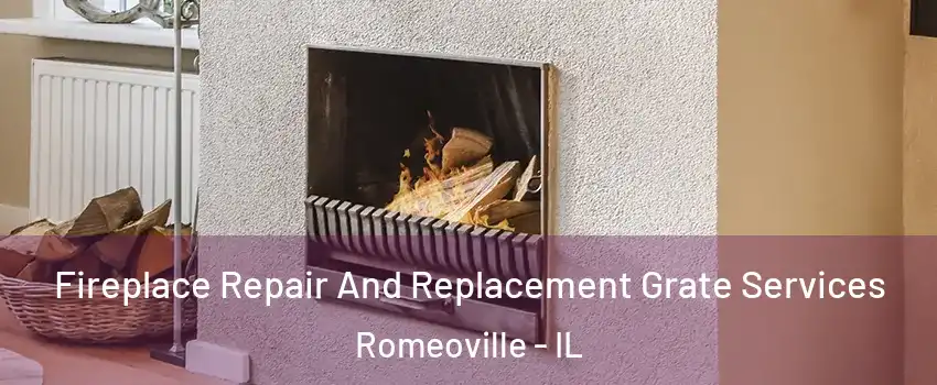  Fireplace Repair And Replacement Grate Services Romeoville - IL