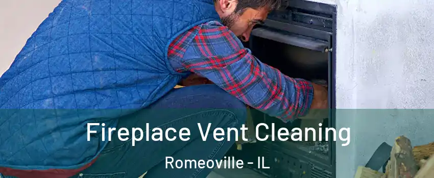  Fireplace Vent Cleaning Romeoville - IL