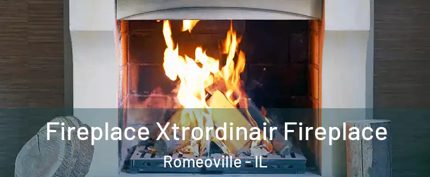  Fireplace Xtrordinair Fireplace Romeoville - IL