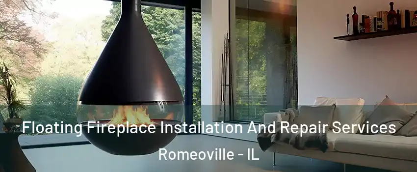 Floating Fireplace Installation And Repair Services Romeoville - IL