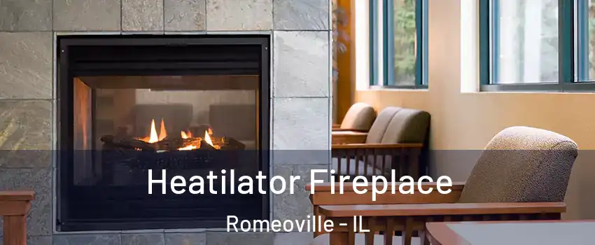  Heatilator Fireplace Romeoville - IL