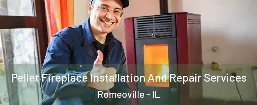  Pellet Fireplace Installation And Repair Services Romeoville - IL