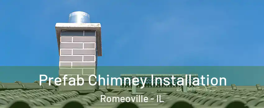 Prefab Chimney Installation Romeoville - IL
