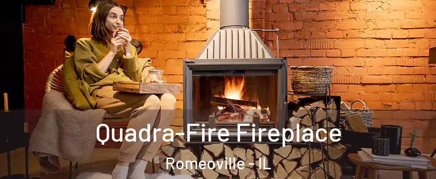 Quadra-Fire Fireplace Romeoville - IL