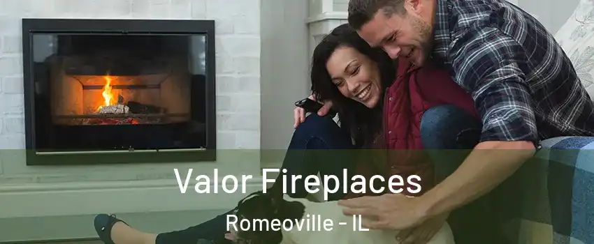  Valor Fireplaces Romeoville - IL
