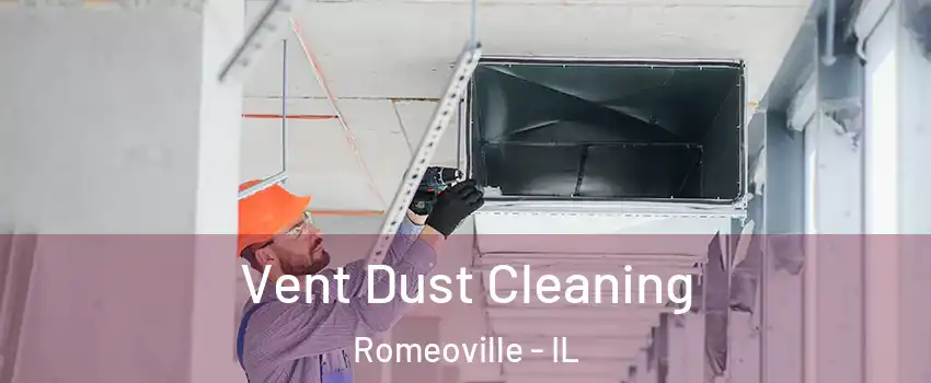  Vent Dust Cleaning Romeoville - IL